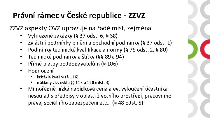 Právní rámec v České republice - ZZVZ aspekty OVZ upravuje na řadě míst, zejména