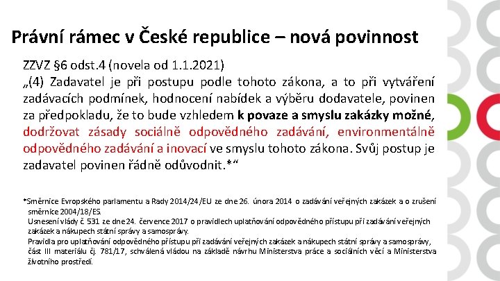 Právní rámec v České republice – nová povinnost ZZVZ § 6 odst. 4 (novela