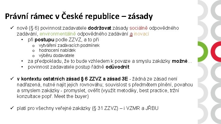 Právní rámec v České republice – zásady ü nově (§ 6) povinnost zadavatele dodržovat