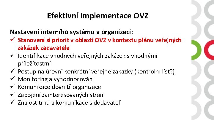 Efektivní implementace OVZ Nastavení interního systému v organizaci: ü Stanovení si priorit v oblasti