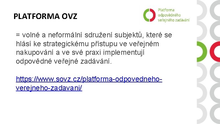 PLATFORMA OVZ = volné a neformální sdružení subjektů, které se hlásí ke strategickému přístupu