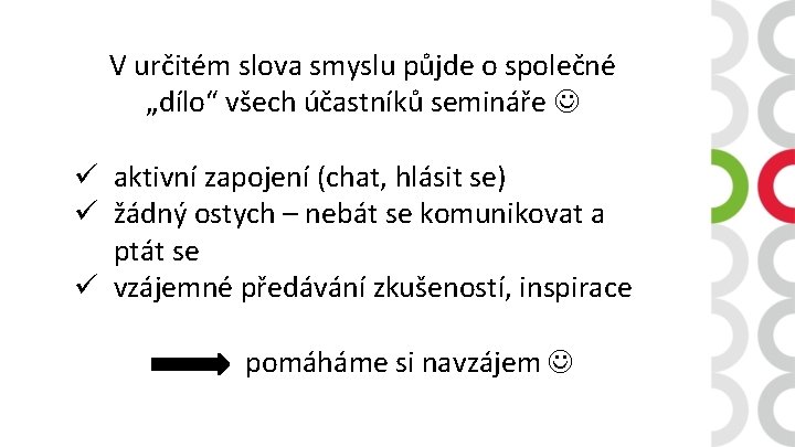 V určitém slova smyslu půjde o společné „dílo“ všech účastníků semináře ü aktivní zapojení