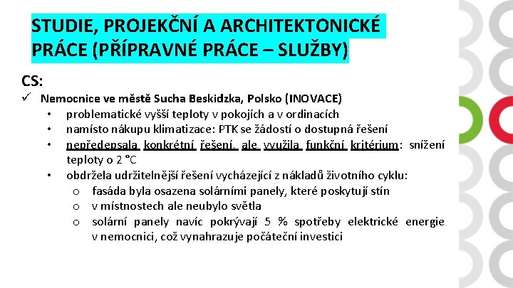 STUDIE, PROJEKČNÍ A ARCHITEKTONICKÉ PRÁCE (PŘÍPRAVNÉ PRÁCE – SLUŽBY) CS: ü Nemocnice ve městě