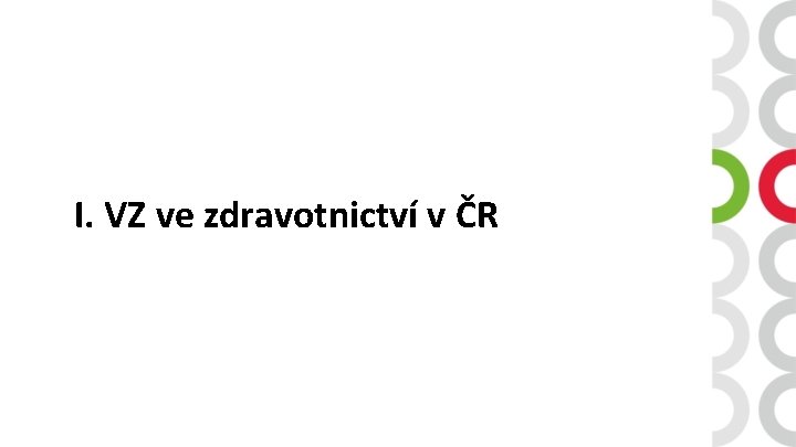 I. VZ ve zdravotnictví v ČR 