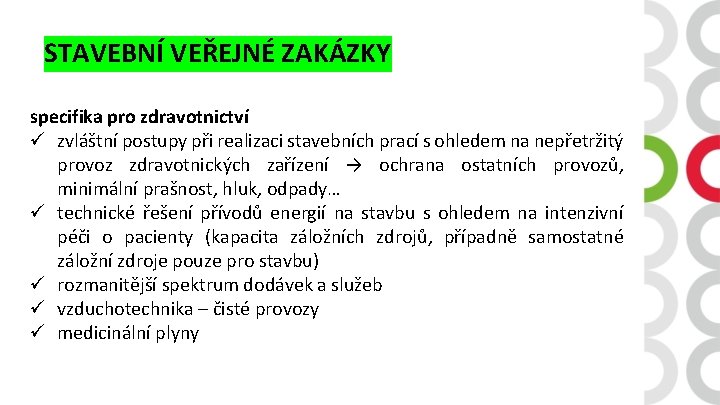 STAVEBNÍ VEŘEJNÉ ZAKÁZKY specifika pro zdravotnictví ü zvláštní postupy při realizaci stavebních prací s