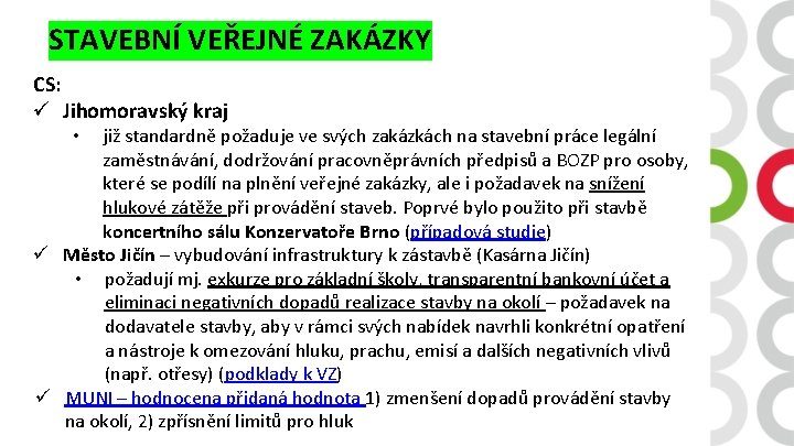 STAVEBNÍ VEŘEJNÉ ZAKÁZKY CS: ü Jihomoravský kraj již standardně požaduje ve svých zakázkách na