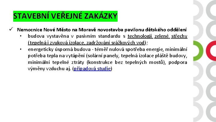 STAVEBNÍ VEŘEJNÉ ZAKÁZKY ü Nemocnice Nové Město na Moravě novostavba pavilonu dětského oddělení •