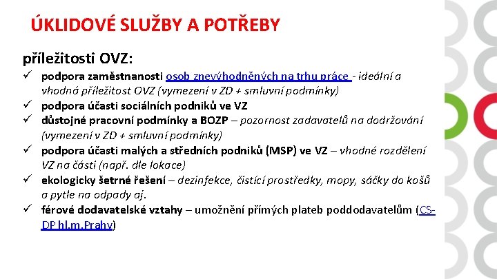 ÚKLIDOVÉ SLUŽBY A POTŘEBY příležitosti OVZ: ü podpora zaměstnanosti osob znevýhodněných na trhu práce