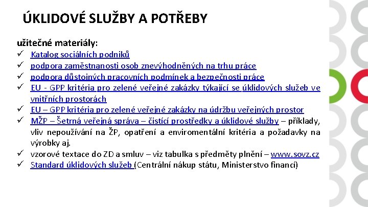 ÚKLIDOVÉ SLUŽBY A POTŘEBY užitečné materiály: ü ü ü ü Katalog sociálních podniků podpora