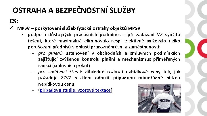 OSTRAHA A BEZPEČNOSTNÍ SLUŽBY CS: ü MPSV – poskytování služeb fyzické ostrahy objektů MPSV