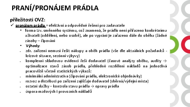 PRANÍ/PRONÁJEM PRÁDLA příležitosti OVZ: ü pronájem prádla = efektivní a odpovědné řešení pro zadavatele