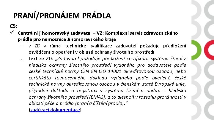 PRANÍ/PRONÁJEM PRÁDLA CS: ü Centrální jihomoravský zadavatel – VZ: Komplexní servis zdravotnického prádla pro