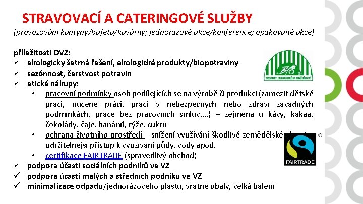 STRAVOVACÍ A CATERINGOVÉ SLUŽBY (provozování kantýny/bufetu/kavárny; jednorázové akce/konference; opakované akce) příležitosti OVZ: ü ekologicky