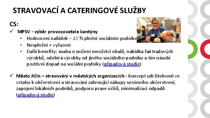 STRAVOVACÍ A CATERINGOVÉ SLUŽBY CS: ü MPSV - výběr provozovatele kantýny • Hodnocení nabídek