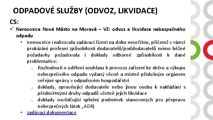 ODPADOVÉ SLUŽBY (ODVOZ, LIKVIDACE) CS: ü Nemocnice Nové Město na Moravě – VZ: odvoz