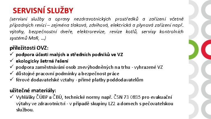 SERVISNÍ SLUŽBY (servisní služby a opravy nezdravotnických prostředků a zařízení včetně případných revizí –