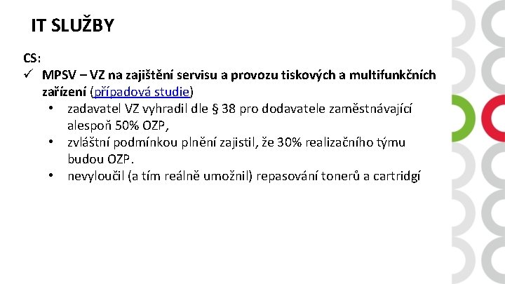 IT SLUŽBY CS: ü MPSV – VZ na zajištění servisu a provozu tiskových a