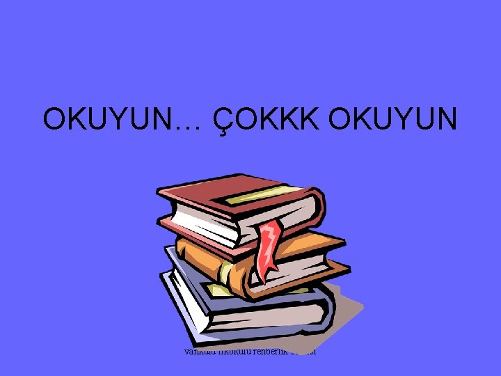 OKUYUN… ÇOKKK OKUYUN vankulu ilkokulu rehberlik servisi 