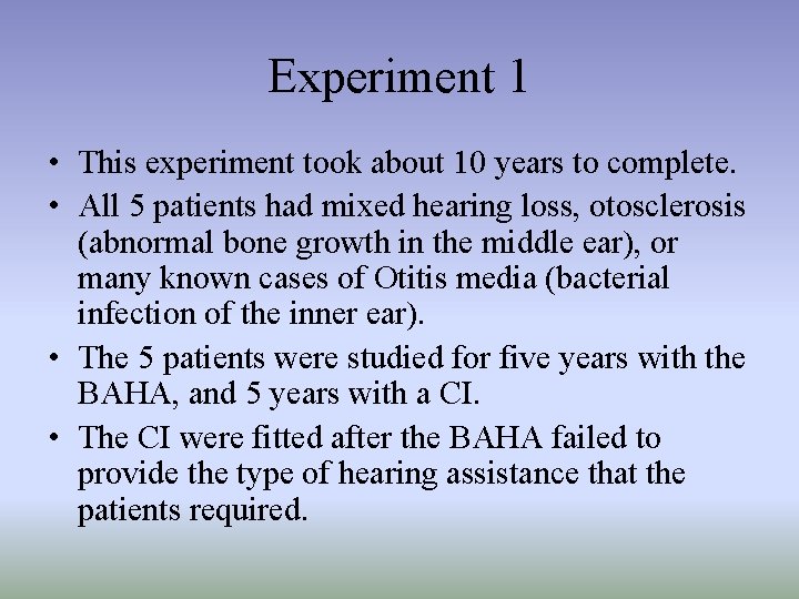 Experiment 1 • This experiment took about 10 years to complete. • All 5