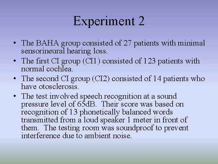 Experiment 2 • The BAHA group consisted of 27 patients with minimal sensorineural hearing