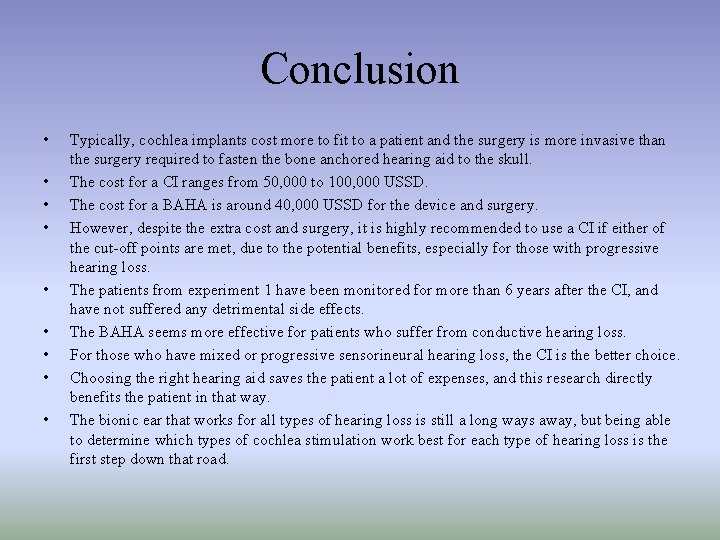 Conclusion • • • Typically, cochlea implants cost more to fit to a patient