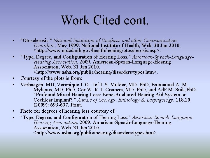 Work Cited cont. • • • "Otosclerosis. " National Institution of Deafness and other