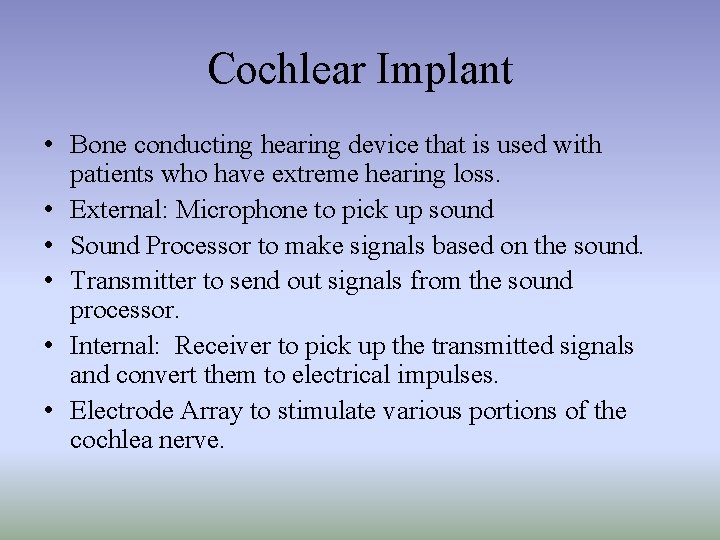 Cochlear Implant • Bone conducting hearing device that is used with patients who have