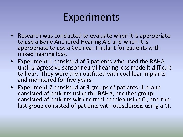 Experiments • Research was conducted to evaluate when it is appropriate to use a