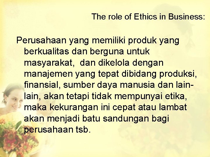 The role of Ethics in Business: Perusahaan yang memiliki produk yang berkualitas dan berguna