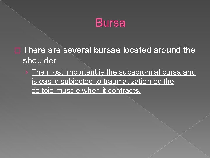 Bursa � There are several bursae located around the shoulder › The most important