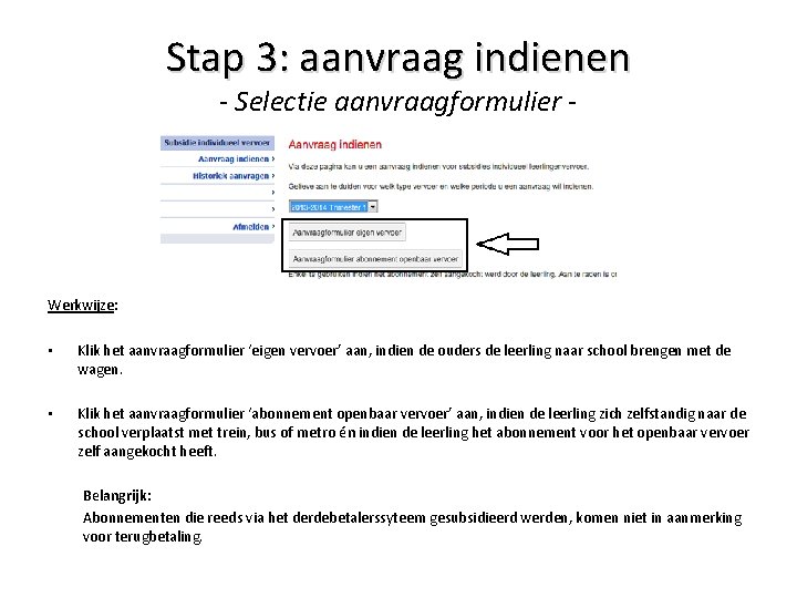 Stap 3: aanvraag indienen - Selectie aanvraagformulier - Werkwijze: • Klik het aanvraagformulier ‘eigen