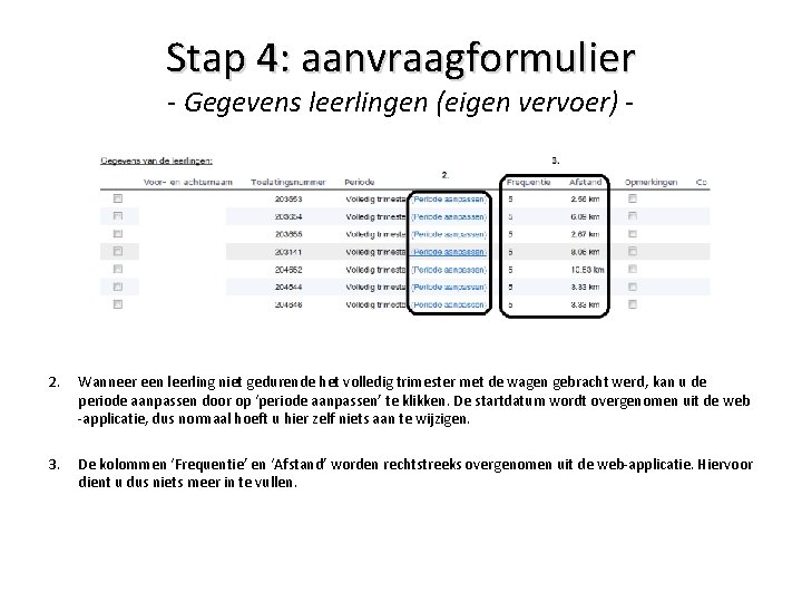 Stap 4: aanvraagformulier - Gegevens leerlingen (eigen vervoer) - 2. Wanneer een leerling niet