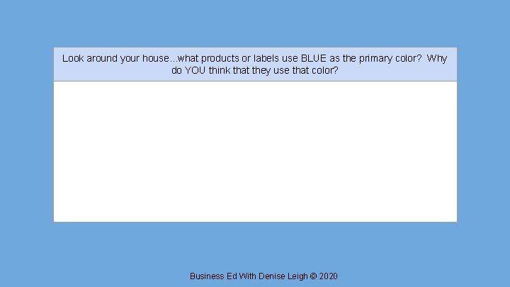 Look around your house. . . what products or labels use BLUE as the