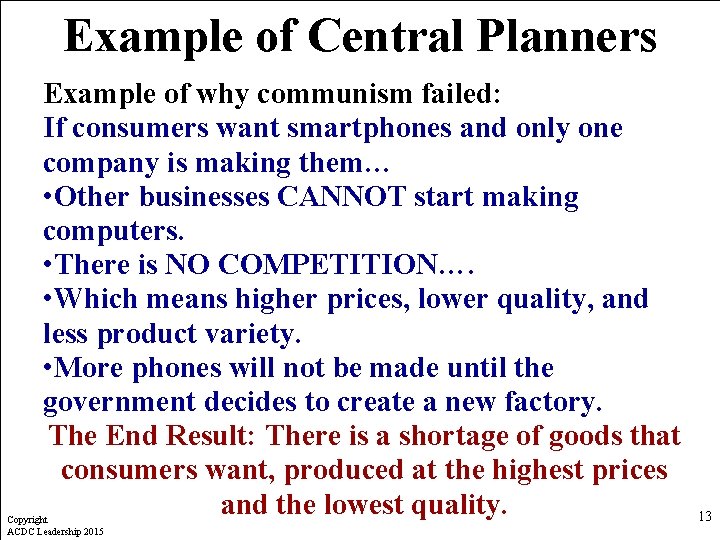 Example of Central Planners Example of why communism failed: If consumers want smartphones and