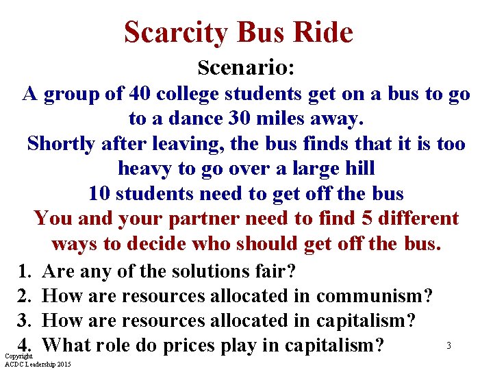 Scarcity Bus Ride Scenario: A group of 40 college students get on a bus