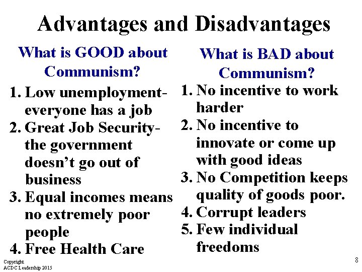 Advantages and Disadvantages What is GOOD about Communism? 1. Low unemploymenteveryone has a job