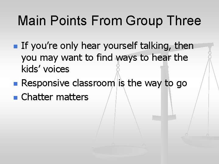 Main Points From Group Three n n n If you’re only hear yourself talking,