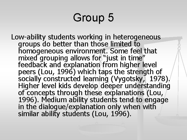 Group 5 Low-ability students working in heterogeneous groups do better than those limited to