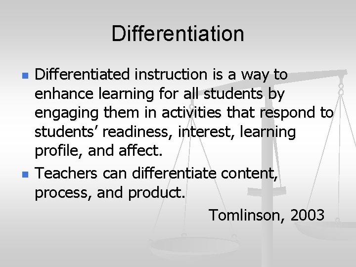 Differentiation n n Differentiated instruction is a way to enhance learning for all students