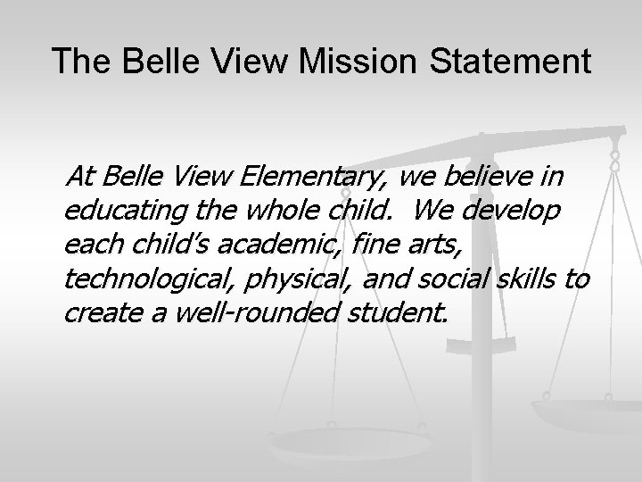 The Belle View Mission Statement At Belle View Elementary, we believe in educating the