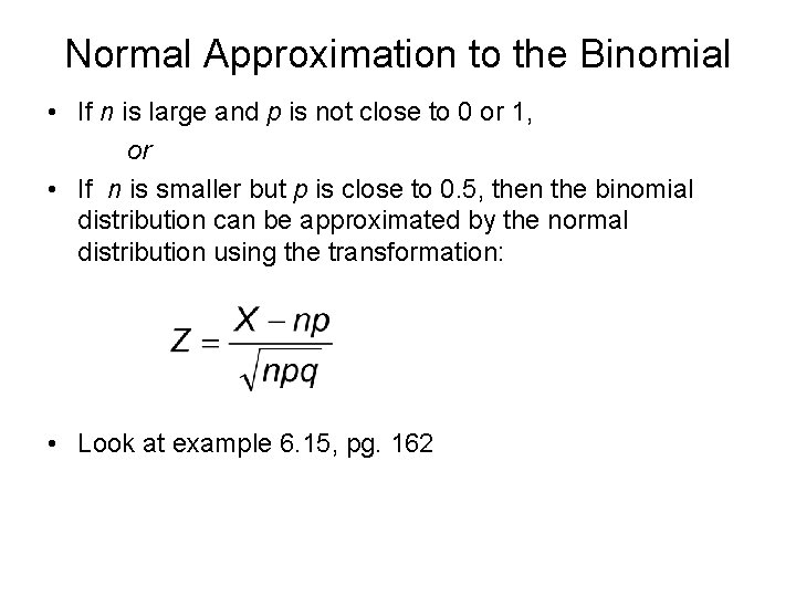 Normal Approximation to the Binomial • If n is large and p is not