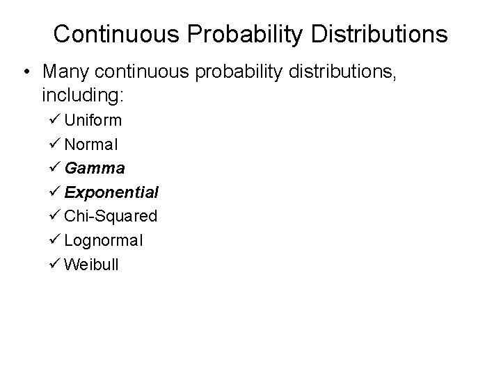 Continuous Probability Distributions • Many continuous probability distributions, including: ü Uniform ü Normal ü