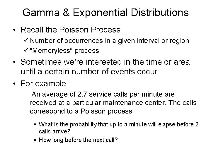 Gamma & Exponential Distributions • Recall the Poisson Process ü Number of occurrences in