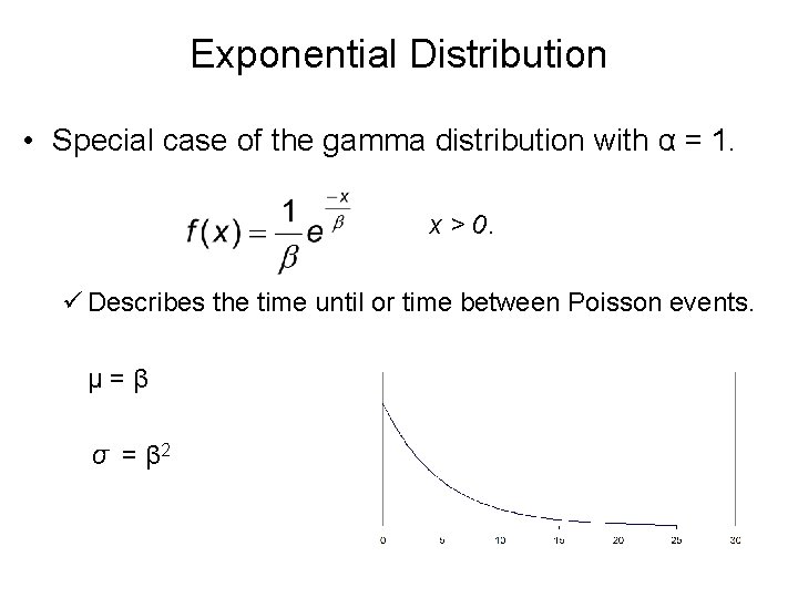 Exponential Distribution • Special case of the gamma distribution with α = 1. x