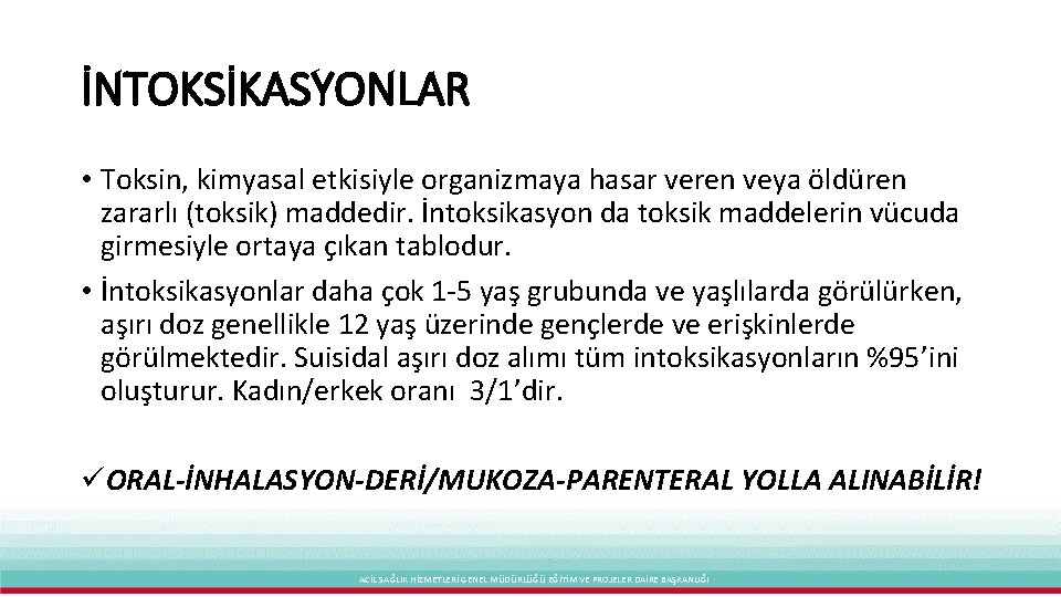 İNTOKSİKASYONLAR • Toksin, kimyasal etkisiyle organizmaya hasar veren veya öldüren zararlı (toksik) maddedir. İntoksikasyon