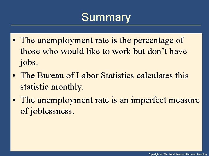 Summary • The unemployment rate is the percentage of those who would like to