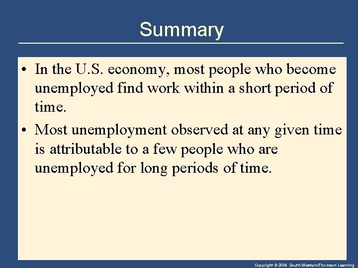 Summary • In the U. S. economy, most people who become unemployed find work