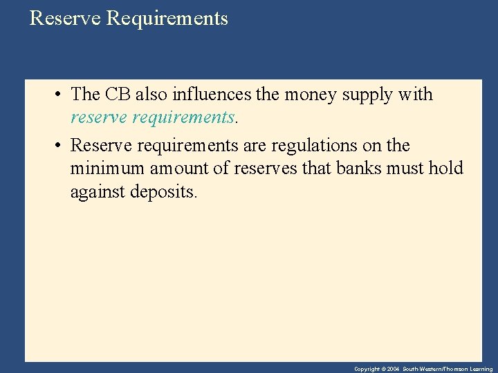 Reserve Requirements • The CB also influences the money supply with reserve requirements. •
