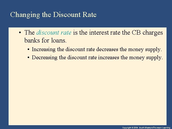 Changing the Discount Rate • The discount rate is the interest rate the CB
