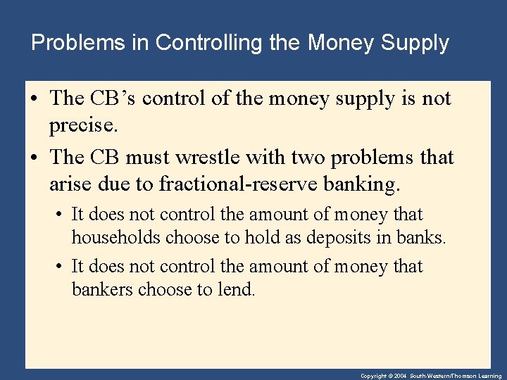 Problems in Controlling the Money Supply • The CB’s control of the money supply